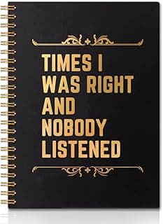 Times I Was Right And Nobody Listened Gold Foil Hardcover 160 Pages Spiral Notebooks, Funny Gag Gift Notebook, Coworker Gifts, Employee Appreciation Gifts Humorous Retirement Gift for Coworker