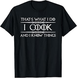 Chef and Cook Gifts - I Cook and I Know Things Funny Cooking T-Shirt