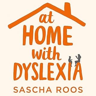 At Home with Dyslexia: A Parent’s Guide to Supporting Your Child