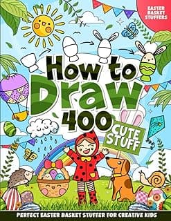 Easter Basket Stuffers: How to Draw 400 Cute Stuff: Big Book for Kids, Teens, and Adults: Fun Step-by-Step Guide for Boys and Girls (Easter Basket Stuffers for Kids)