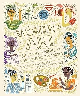 Women in Art: 50 Fearless Creatives Who Inspired the World (Women in Science)