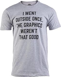 I Went Outside Once, Graphics Weren't That Good | Funny Video Gamer Joke Men Funnt T-Shirt