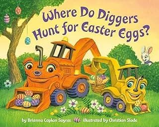 Where Do Diggers Hunt for Easter Eggs?: A Diggers board book (Where Do...Series)